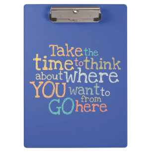 "Take the time" inspirational  Clipboard