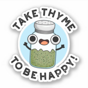 Take Thyme To Be Happy Funny Herb Pun