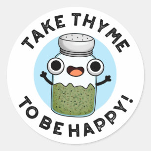 Take Thyme To Be Happy Funny Herb Pun Classic Round Sticker