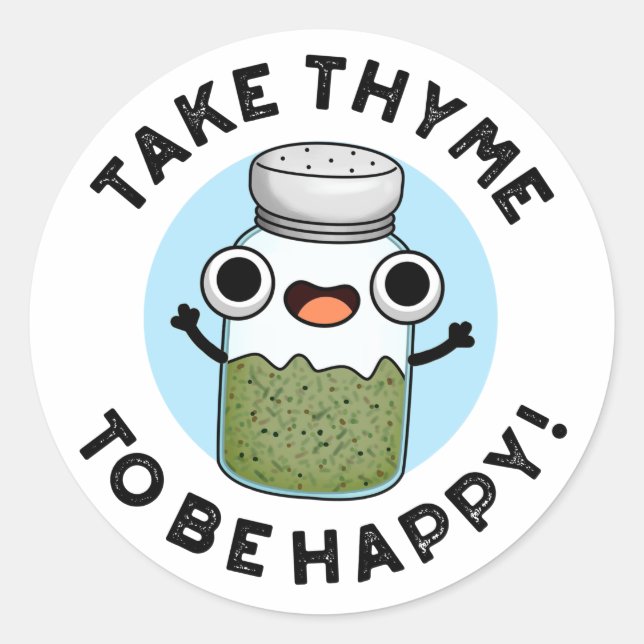 Take Thyme To Be Happy Funny Herb Pun  Classic Round Sticker (Front)