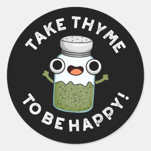 Take Thyme To Be Happy Funny Herb Pun Dark BG Classic Round Sticker