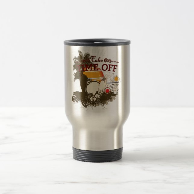 Take Time Off 15 oz Travel/Commuter Mug (Center)