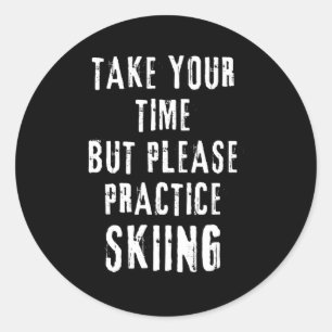 Take time skiing practice slope training winter classic round sticker