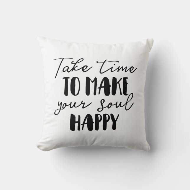 Take Time To Make Your Soul Happy Cushion (Front)