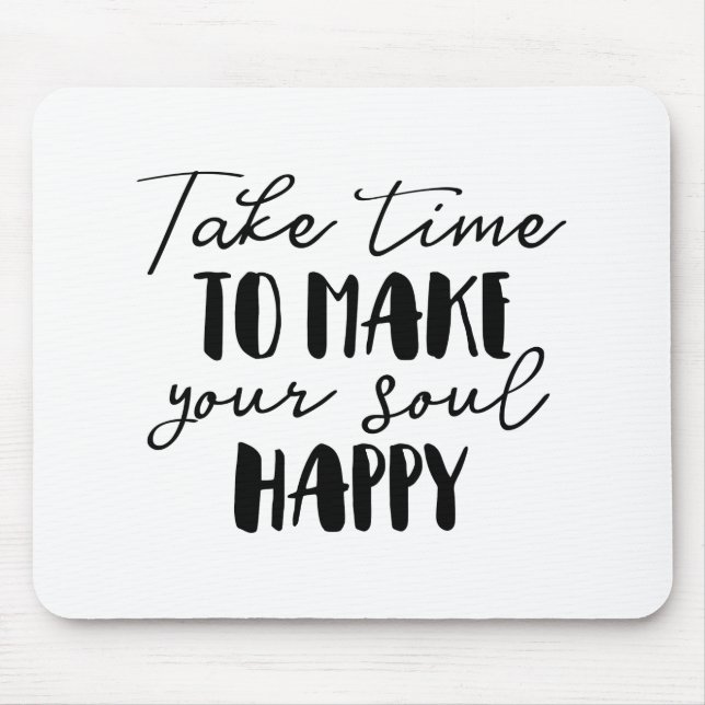 Take Time To Make Your Soul Happy Mouse Mat (Front)