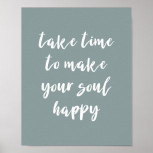 Take Time To Make Your Soul Happy Quote Print