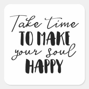 Take Time To Make Your Soul Happy Square Sticker