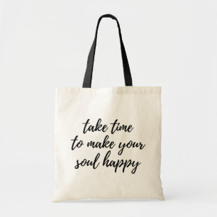 Take Time to Make Your Soul Happy. Tote Bag