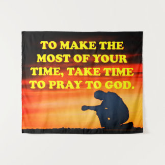 Take Time To Pray To God! Tapestry