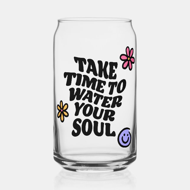 Take Time to Water Your Soul Slogan Can Glass (Front)