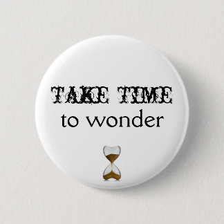 Take Time To Wonder Button