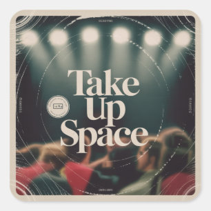 Take Up Space Square Sticker
