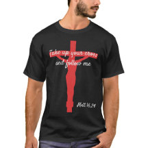 Take up your cross t-shirt