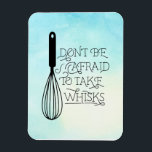 Take Whisks Quote Magnet<br><div class="desc">Perfect for bakers,  chefs and even the amateur foodie! Easily customise the background on this adorable magnet,  just swap out the background image!</div>