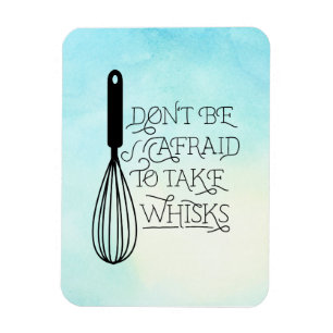 Take Whisks Quote Magnet