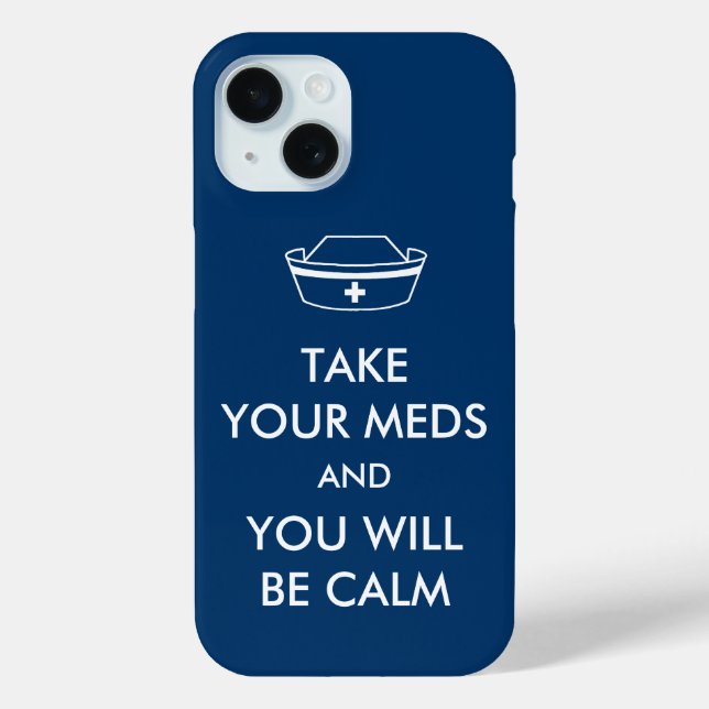 Take Your Meds And You Will Be Calm Case-Mate iPhone Case (Back)