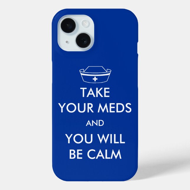 Take Your Meds And You Will Be Calm Case-Mate iPhone Case (Back)