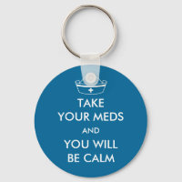 Take Your Meds And You Will Be Calm