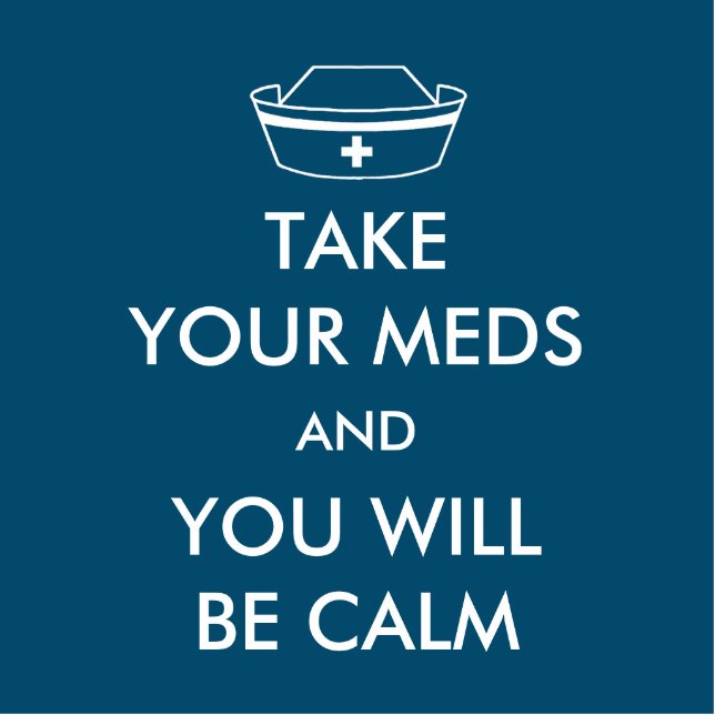 Take Your Meds And You Will Be Calm Photo Sculpture Magnet (Front)