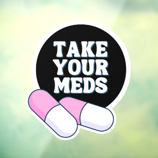 Take Your Meds |Black Gentle Reminder Mirror Cling