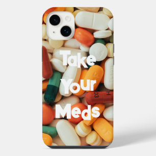 Take Your Meds iPhone 14 Plus Case