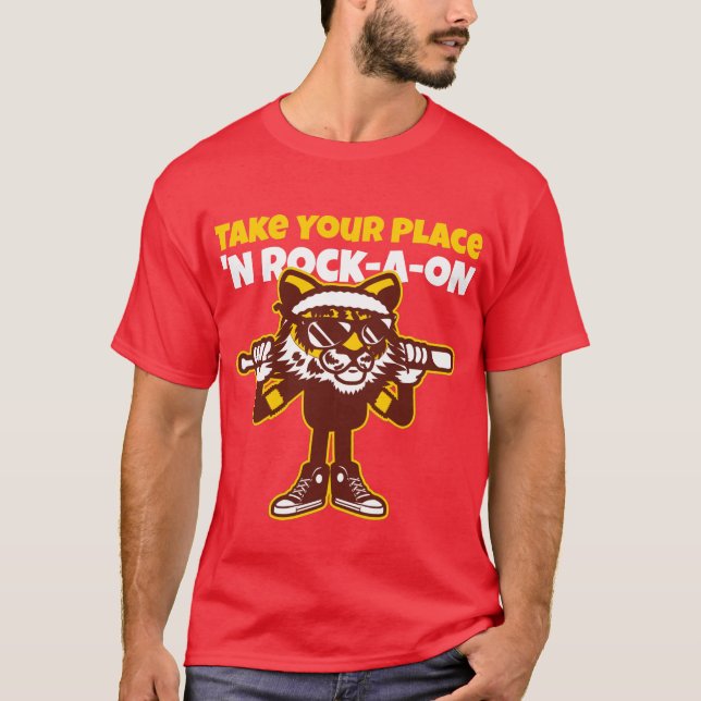 Take Your Place ‘N Rock-A-oN  4 T-Shirt (Front)