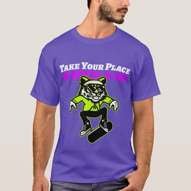 Take Your Place ‘N Rock-A-oN  6 T-Shirt (Front)