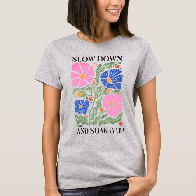 Take your time and enjoy it. T-Shirt (Front)