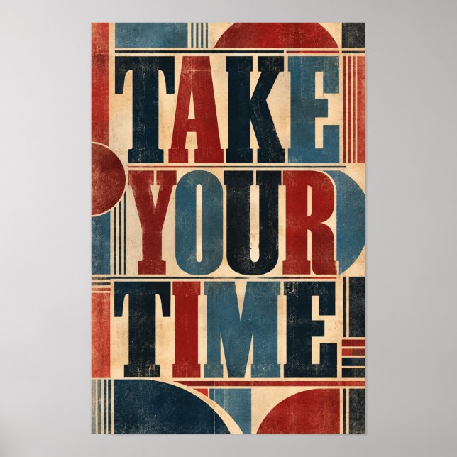Take Your Time Bold Retro Geometric Typography Wal Poster (Front)