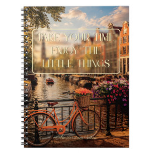Take Your Time Enjoy The Little Things Amsterdam Notebook