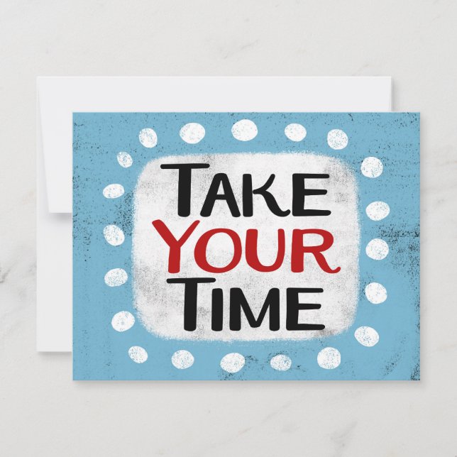 Take Your Time Greeting Card (Front)