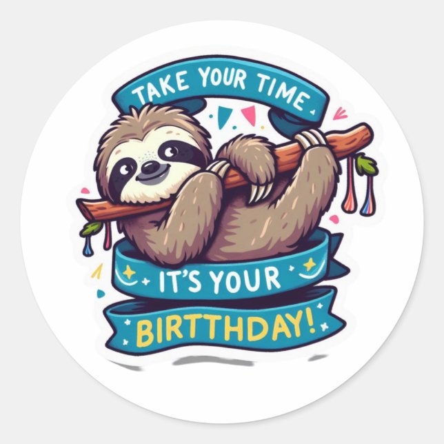 Take Your Time, It's Your Birthday Classic Round Sticker (Front)