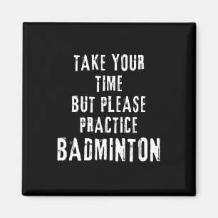 Take Your Time Practice Badminton Training Court D Magnet