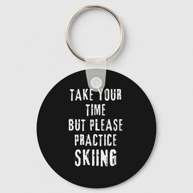 Take Your Time Skiing Practice Slope Training Wint Key Ring (Front)