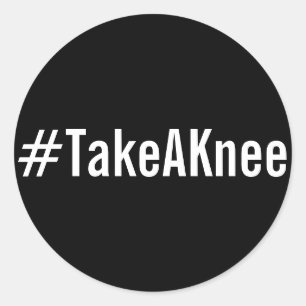 #TakeAKnee, bold white text on black stickers