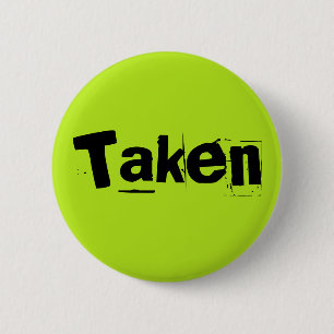 Taken 6 Cm Round Badge