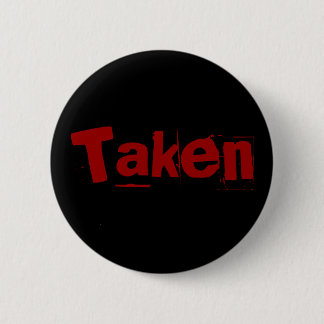Taken 6 Cm Round Badge