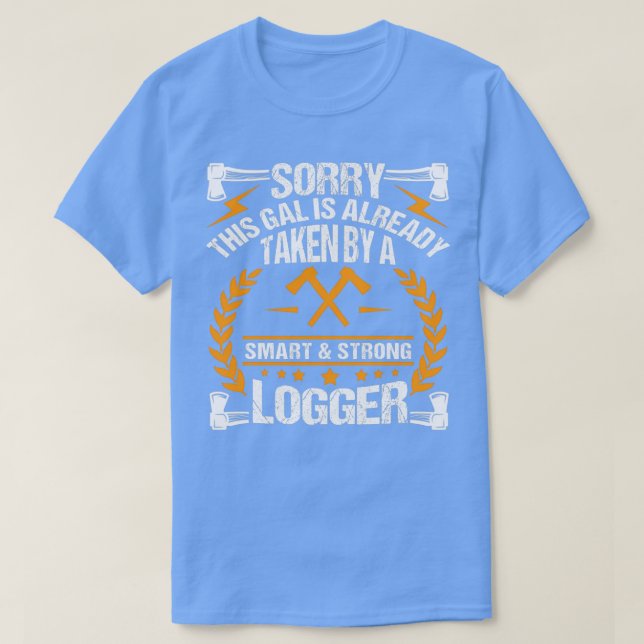 Taken By A Logger Lumberjack T-Shirt (Design Front)