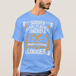 Taken By A Logger Lumberjack T-Shirt