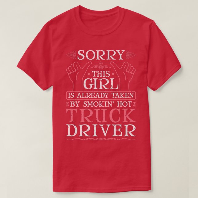 Taken By A Smokin' Hot Truck Driver Wife Girlfrien T-Shirt (Design Front)