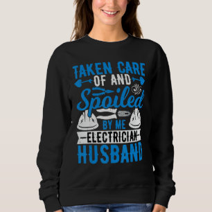 Taken Care of by Me Electrician - Funny Electricia Sweatshirt