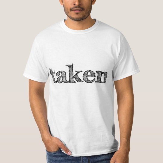 Taken T Shirt Fun Modern Quote Tee Design Zazzle Co Uk