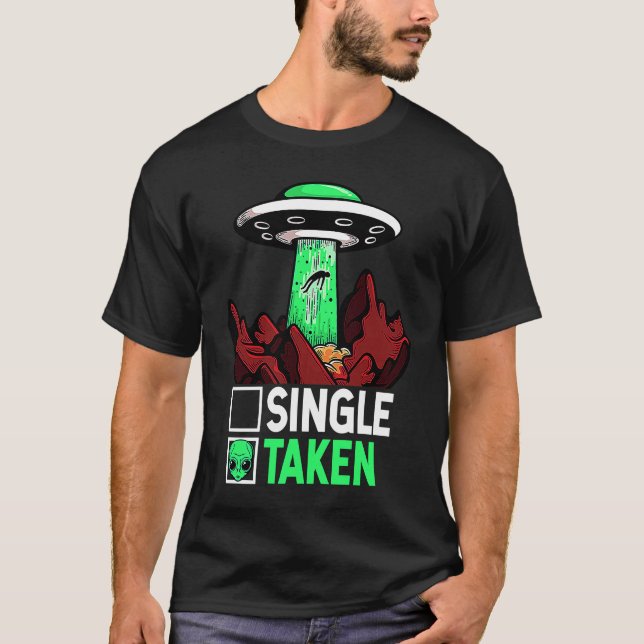 Taken Valentine's Day Roses Date Night Aliens Spac T-Shirt (Front)