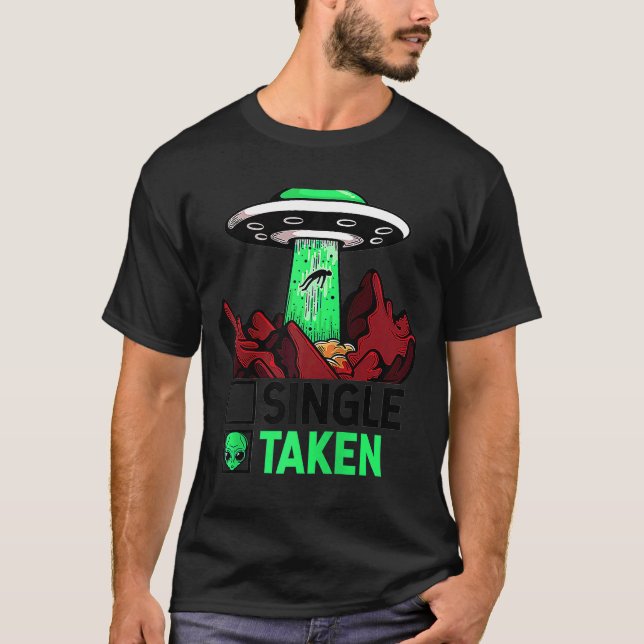 Taken Valentine's Day Roses Date Night Aliens Spac T-Shirt (Front)