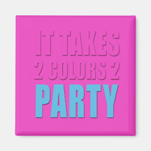 Takes 2 Colours 2 Party blue pink Magnet