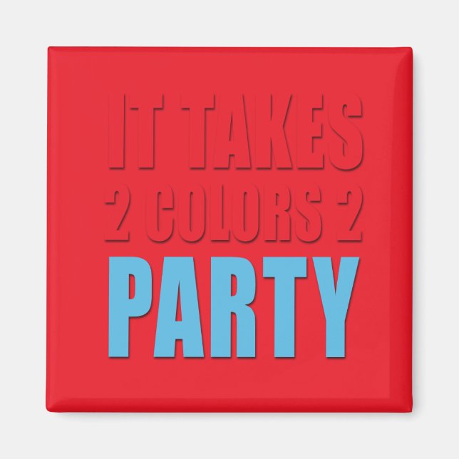 Takes 2 Colours 2 Party blue:red Magnet (Front)