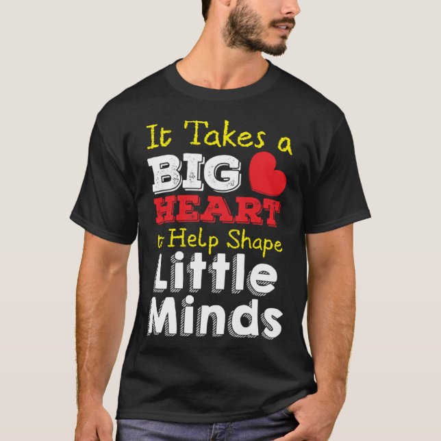 Takes A Big Heart To Shape Little Minds Teacher Ap T-Shirt (Front)