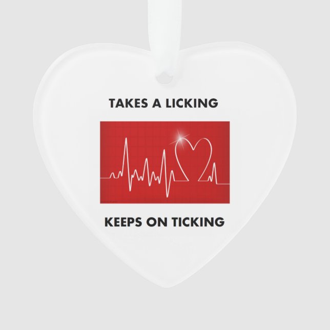 Takes a licking - Keeps on ticking Ornament (Front)