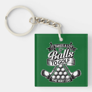 Takes A Lot Of Balls - funny golf Key Ring