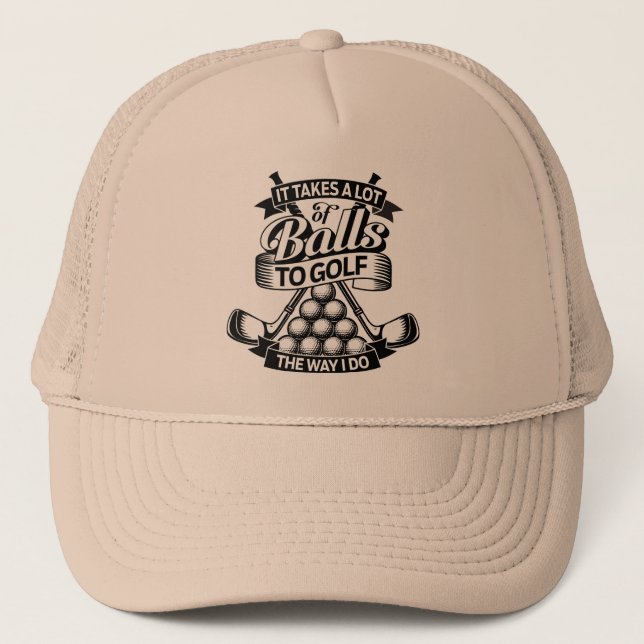 Takes A Lot Of Balls - funny golf Trucker Hat (Front)